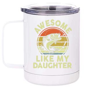 Bass Fish Dad Awesome Like My Daughter Funny Papa Fishing 12 oz Stainless Steel Tumbler Cup