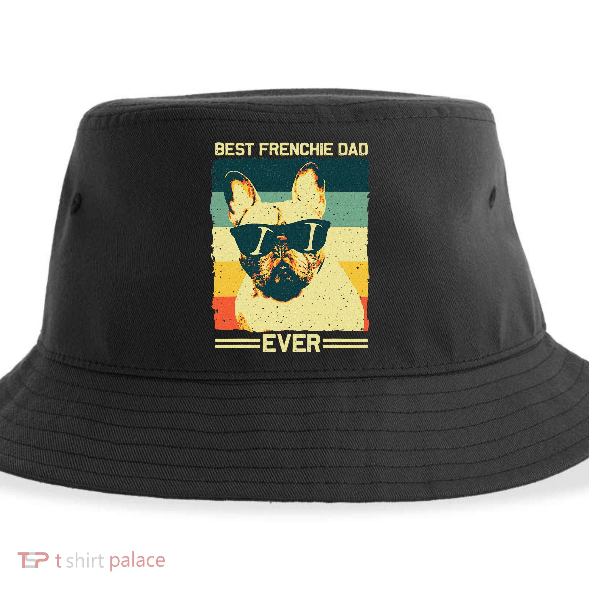 Best Frenchie Dad Design Father French Bulldog Lovers Sustainable Bucket Hat