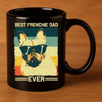 Best Frenchie Dad Design Father French Bulldog Lovers 11oz C Handle Ceramic Mug