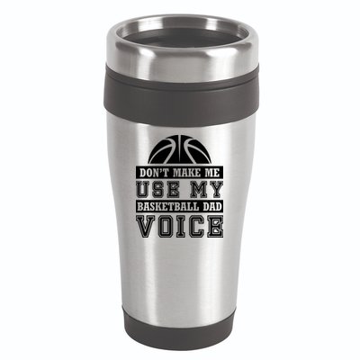 Basketball Funny Don't Make Me Use My Basketball Dad Voice 16oz Travel Tumbler