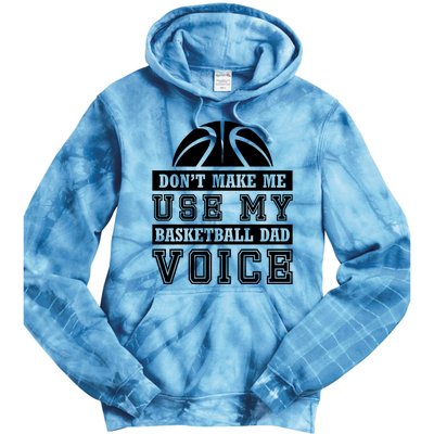 Basketball Funny Don't Make Me Use My Basketball Dad Voice Tie Dye Hoodie