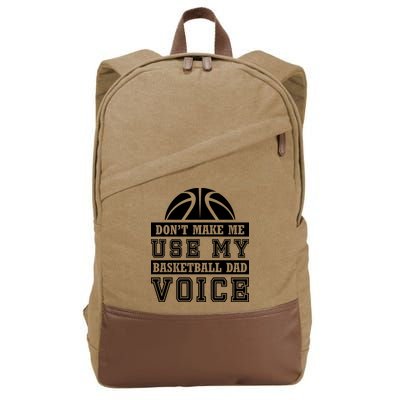 Basketball Funny Don't Make Me Use My Basketball Dad Voice Cotton Canvas Backpack