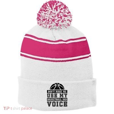 Basketball Funny Don't Make Me Use My Basketball Dad Voice Stripe Pom Pom Beanie