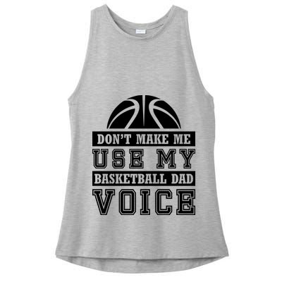 Basketball Funny Don't Make Me Use My Basketball Dad Voice Ladies PosiCharge Tri-Blend Wicking Tank