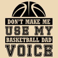 Basketball Funny Don't Make Me Use My Basketball Dad Voice Drawstring Bag