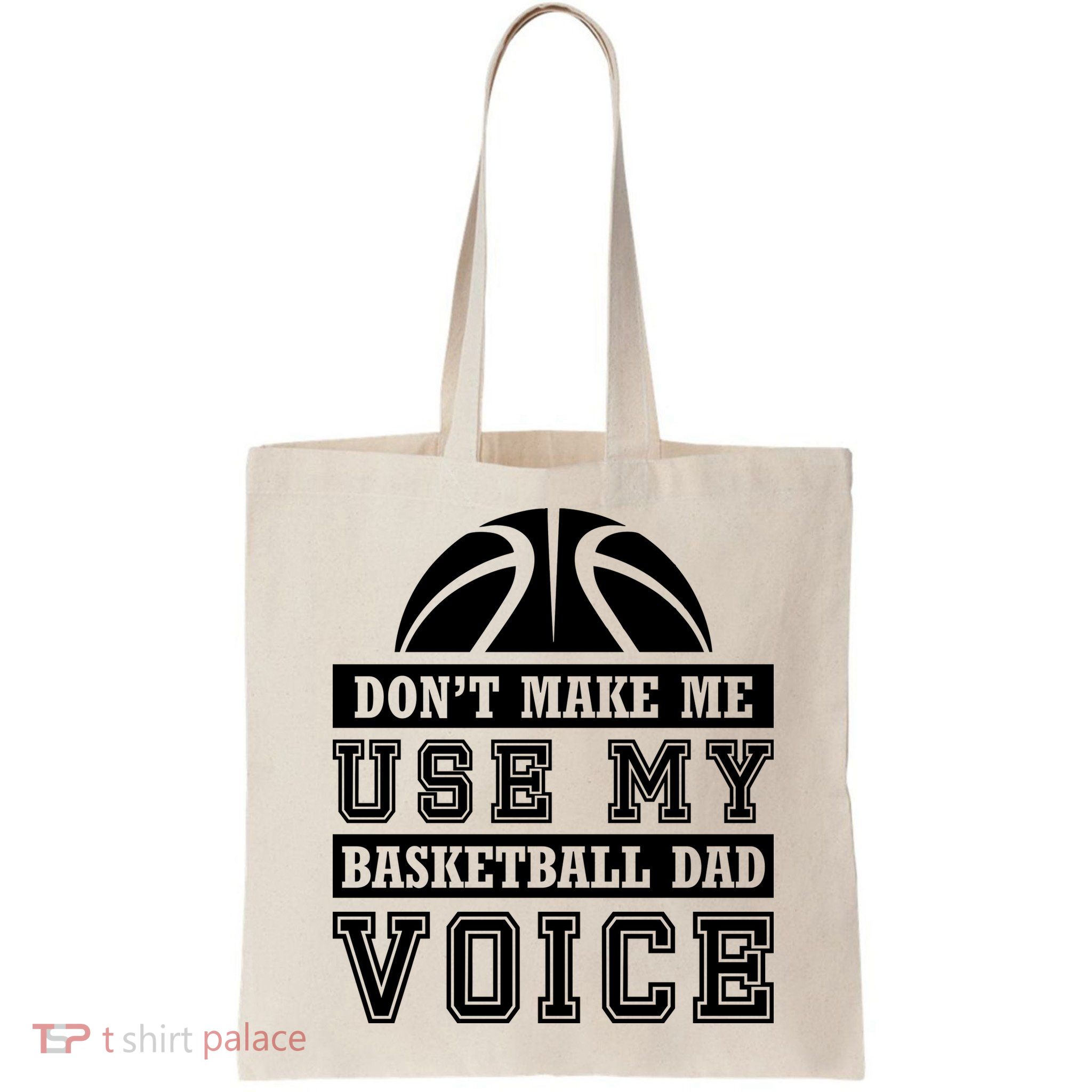 Basketball Funny Don't Make Me Use My Basketball Dad Voice Bag