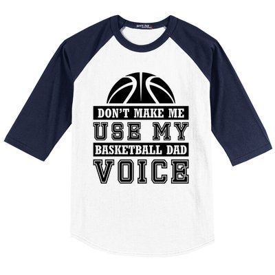 Basketball Funny Don't Make Me Use My Basketball Dad Voice Baseball Sleeve Shirt