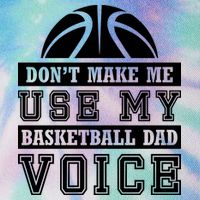 Basketball Funny Don't Make Me Use My Basketball Dad Voice Legacy Tie Dye Trucker Hat