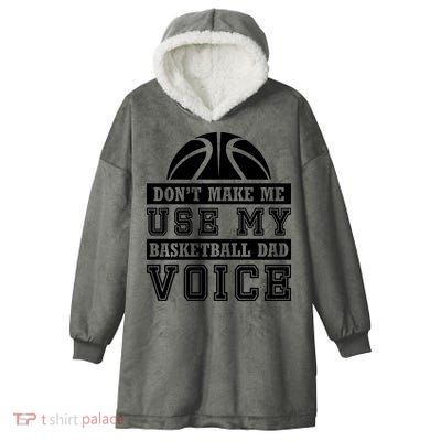 Basketball Funny Don't Make Me Use My Basketball Dad Voice Hooded Wearable Blanket