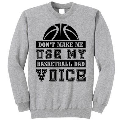 Basketball Funny Don't Make Me Use My Basketball Dad Voice Tall Sweatshirt