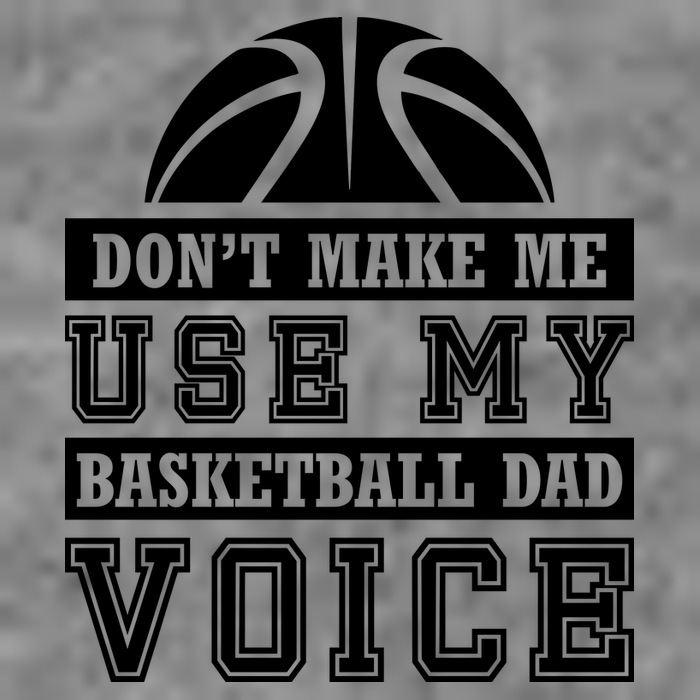 Basketball Funny Don't Make Me Use My Basketball Dad Voice Toddler Sweatshirt
