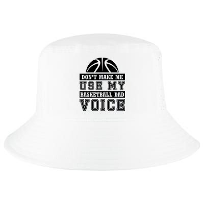 Basketball Funny Don't Make Me Use My Basketball Dad Voice Cool Comfort Performance Bucket Hat