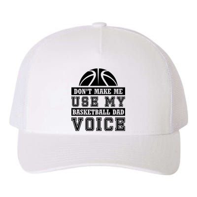 Basketball Funny Don't Make Me Use My Basketball Dad Voice Yupoong Adult 5-Panel Trucker Hat