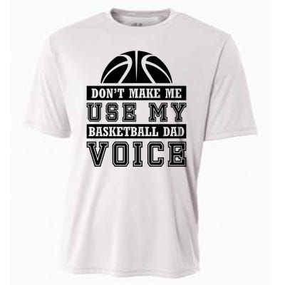 Basketball Funny Don't Make Me Use My Basketball Dad Voice Cooling Performance Crew T-Shirt