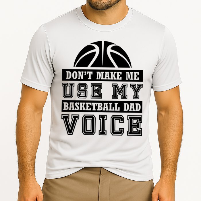 Basketball Funny Don't Make Me Use My Basketball Dad Voice Performance Shirt