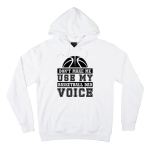 Basketball Funny Don't Make Me Use My Basketball Dad Voice Hoodie