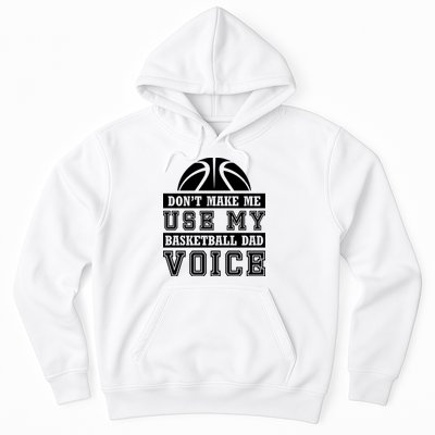 Basketball Funny Don't Make Me Use My Basketball Dad Voice Hoodie