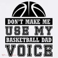 Basketball Funny Don't Make Me Use My Basketball Dad Voice T-Shirt