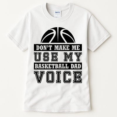 Basketball Funny Don't Make Me Use My Basketball Dad Voice Tall T-Shirt