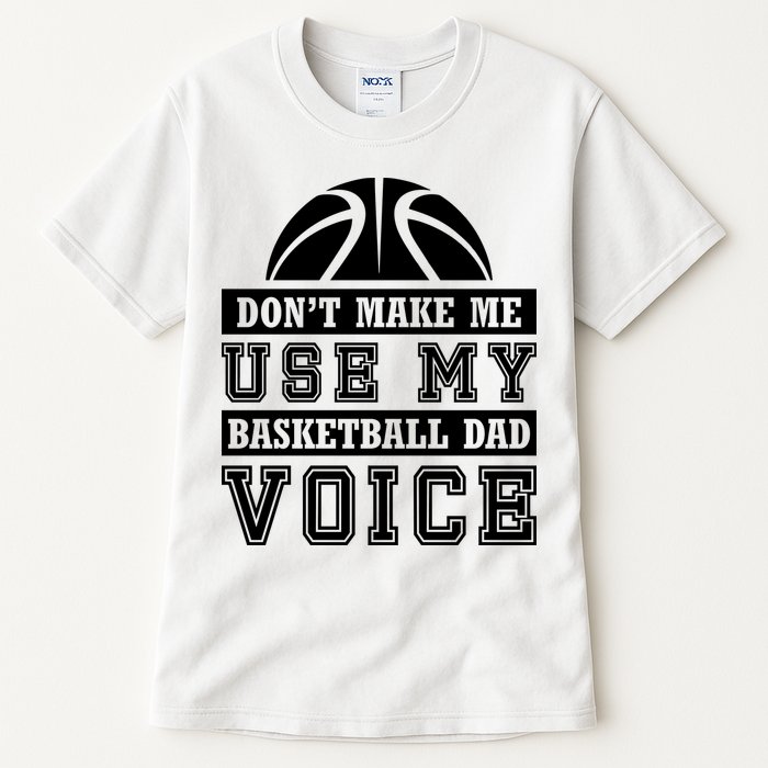 Basketball Funny Don't Make Me Use My Basketball Dad Voice Tall T-Shirt