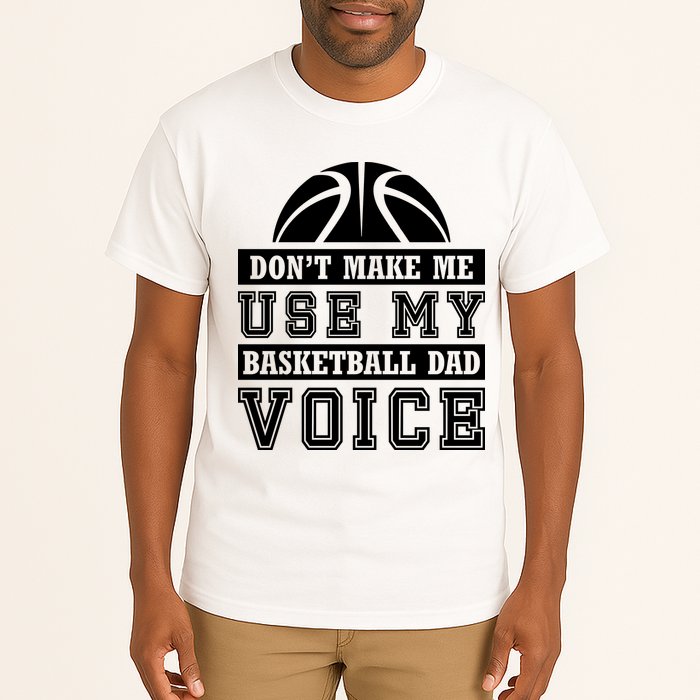 Basketball Funny Don't Make Me Use My Basketball Dad Voice Tall T-Shirt