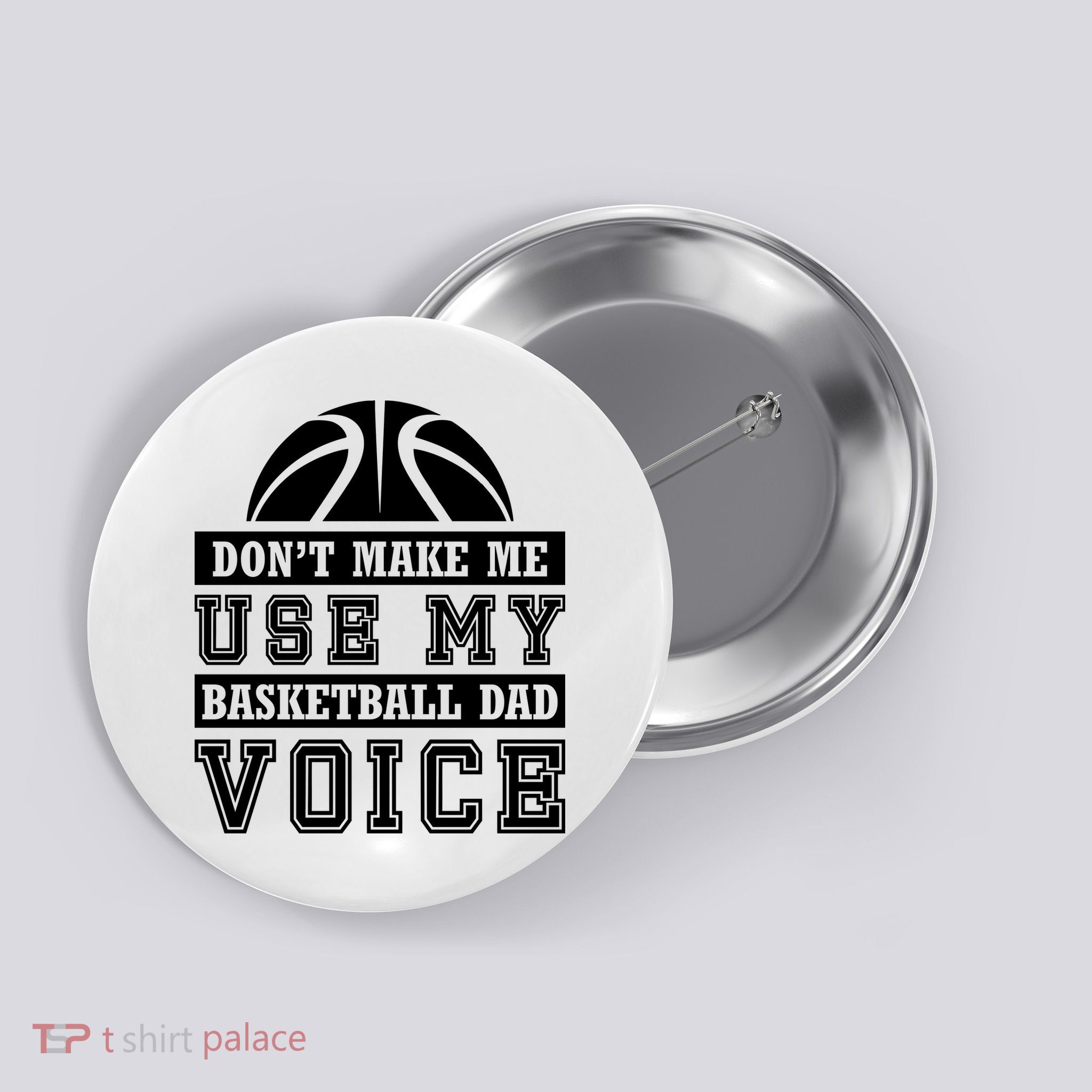 Basketball Funny Don't Make Me Use My Basketball Dad Voice Button