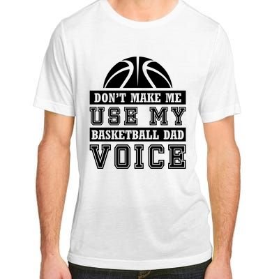 Basketball Funny Don't Make Me Use My Basketball Dad Voice Adult ChromaSoft Performance T-Shirt