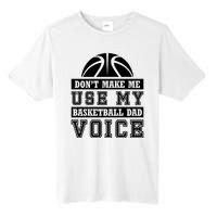 Basketball Funny Don't Make Me Use My Basketball Dad Voice Tall Fusion ChromaSoft Performance T-Shirt