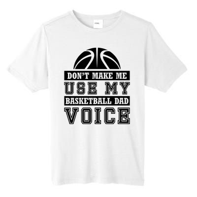 Basketball Funny Don't Make Me Use My Basketball Dad Voice Tall Fusion ChromaSoft Performance T-Shirt