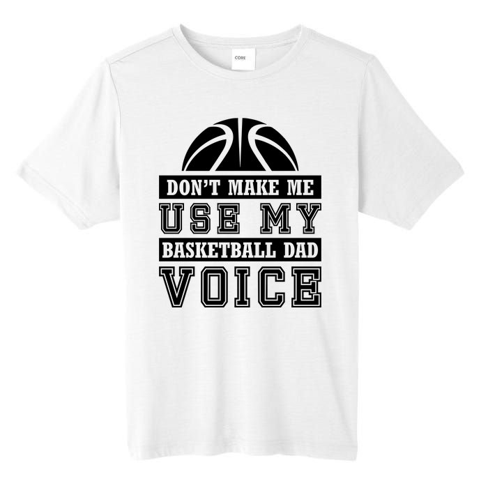 Basketball Funny Don't Make Me Use My Basketball Dad Voice Tall Fusion ChromaSoft Performance T-Shirt