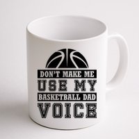 Basketball Funny Don't Make Me Use My Basketball Dad Voice Mug