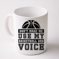 Basketball Funny Don't Make Me Use My Basketball Dad Voice Mug