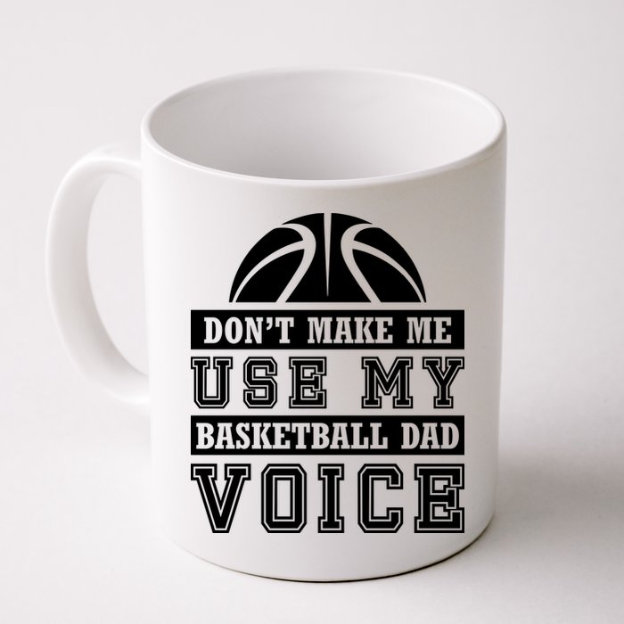 Basketball Funny Don't Make Me Use My Basketball Dad Voice Mug