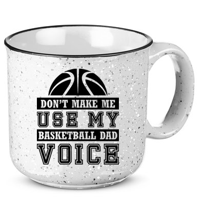 Basketball Funny Don't Make Me Use My Basketball Dad Voice 15oz Campfire Ceramic Mug