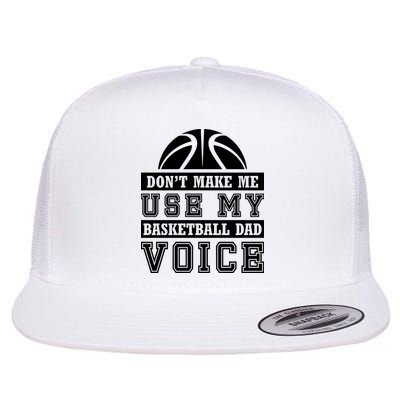 Basketball Funny Don't Make Me Use My Basketball Dad Voice Flatbill Hat