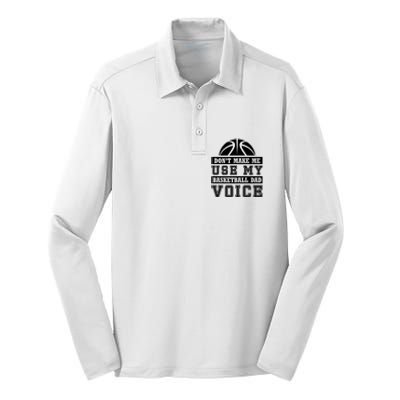 Basketball Funny Don't Make Me Use My Basketball Dad Voice Silk Touch Performance Long Sleeve Polo