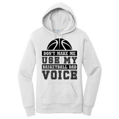 Basketball Funny Don't Make Me Use My Basketball Dad Voice Women's Pullover Hoodie