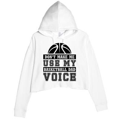 Basketball Funny Don't Make Me Use My Basketball Dad Voice Crop Fleece Hoodie