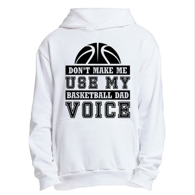 Basketball Funny Don't Make Me Use My Basketball Dad Voice Urban Pullover Hoodie