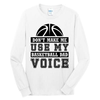 Basketball Funny Don't Make Me Use My Basketball Dad Voice Tall Long Sleeve T-Shirt