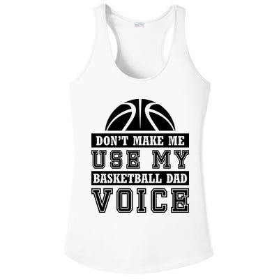 Basketball Funny Don't Make Me Use My Basketball Dad Voice Ladies PosiCharge Competitor Racerback Tank