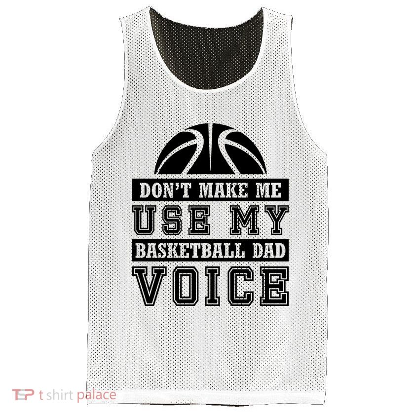 Basketball Funny Don't Make Me Use My Basketball Dad Voice Mesh Reversible Basketball Jersey Tank