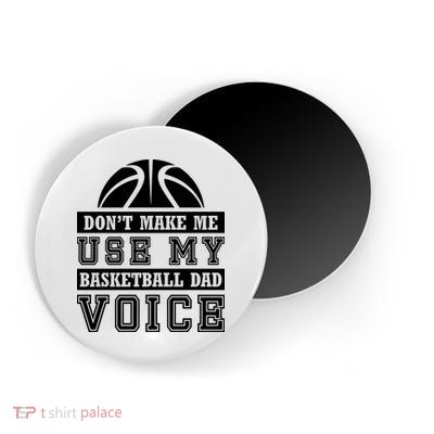 Basketball Funny Don't Make Me Use My Basketball Dad Voice Magnet