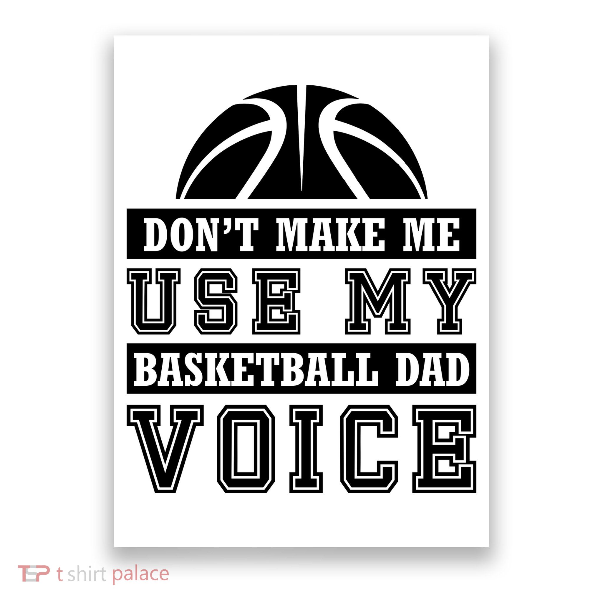 Basketball Funny Don't Make Me Use My Basketball Dad Voice Poster