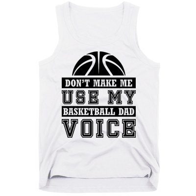 Basketball Funny Don't Make Me Use My Basketball Dad Voice Tank Top