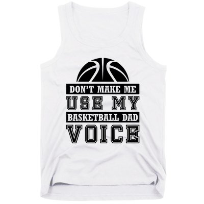 Basketball Funny Don't Make Me Use My Basketball Dad Voice Tank Top