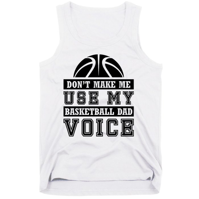 Basketball Funny Don't Make Me Use My Basketball Dad Voice Tank Top