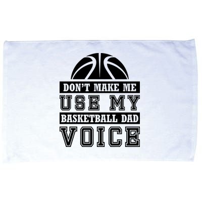 Basketball Funny Don't Make Me Use My Basketball Dad Voice Microfiber Hand Towel