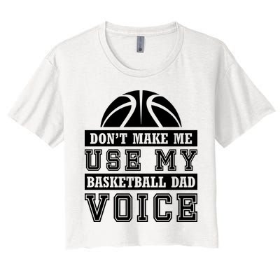 Basketball Funny Don't Make Me Use My Basketball Dad Voice Crop Top
