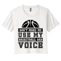 Basketball Funny Don't Make Me Use My Basketball Dad Voice Crop Top